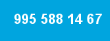 995 588 14 67